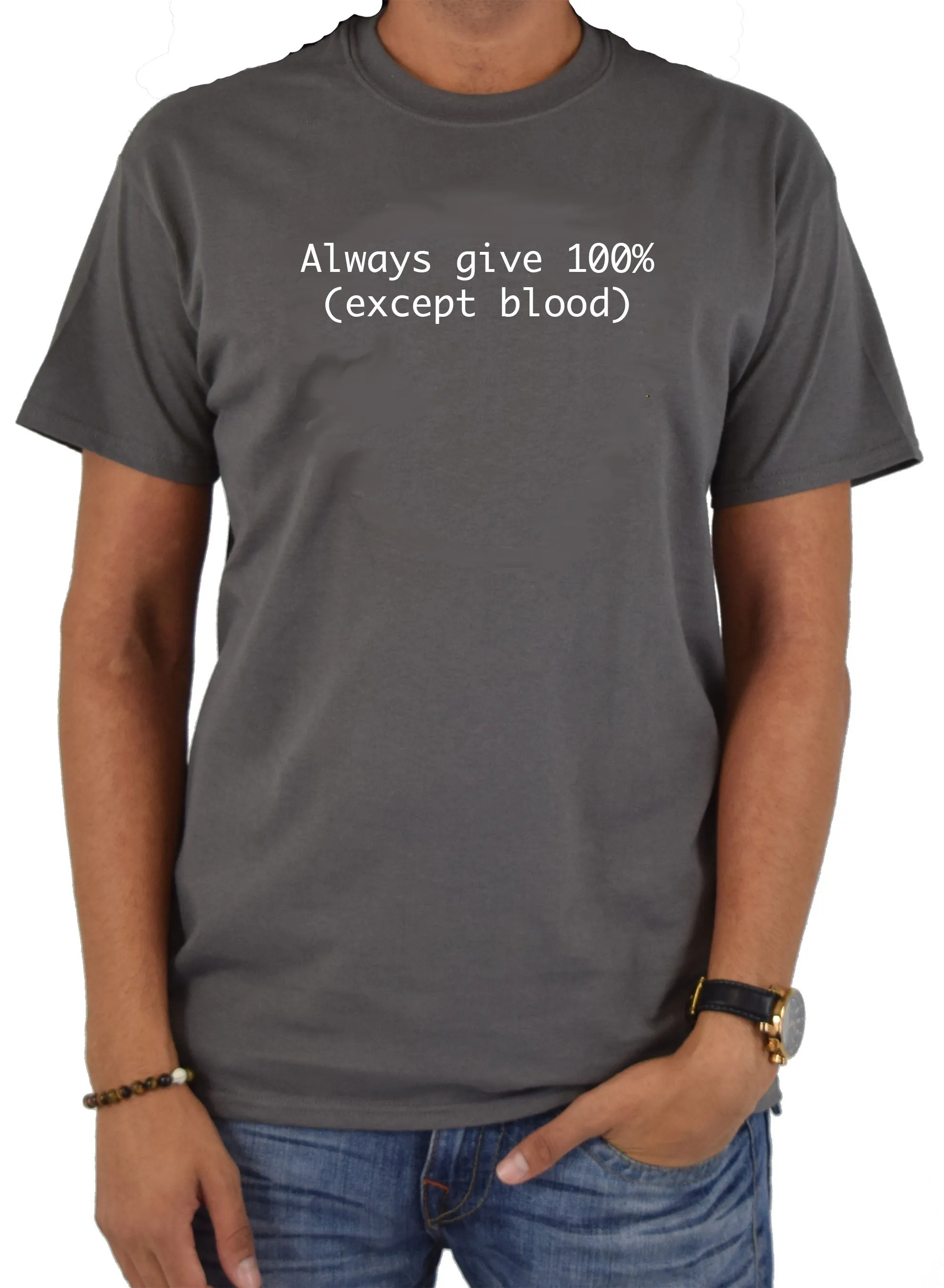 Always give 100% (Except Blood) T-Shirt