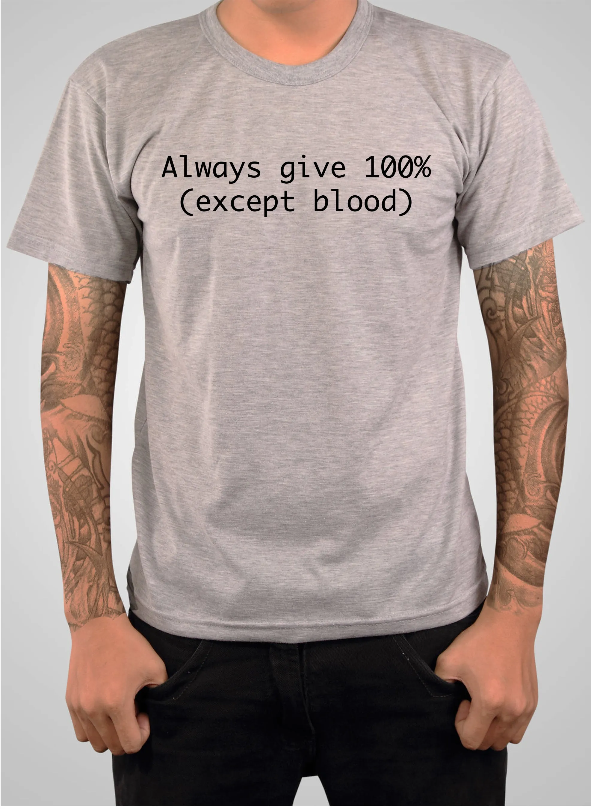 Always give 100% (Except Blood) T-Shirt