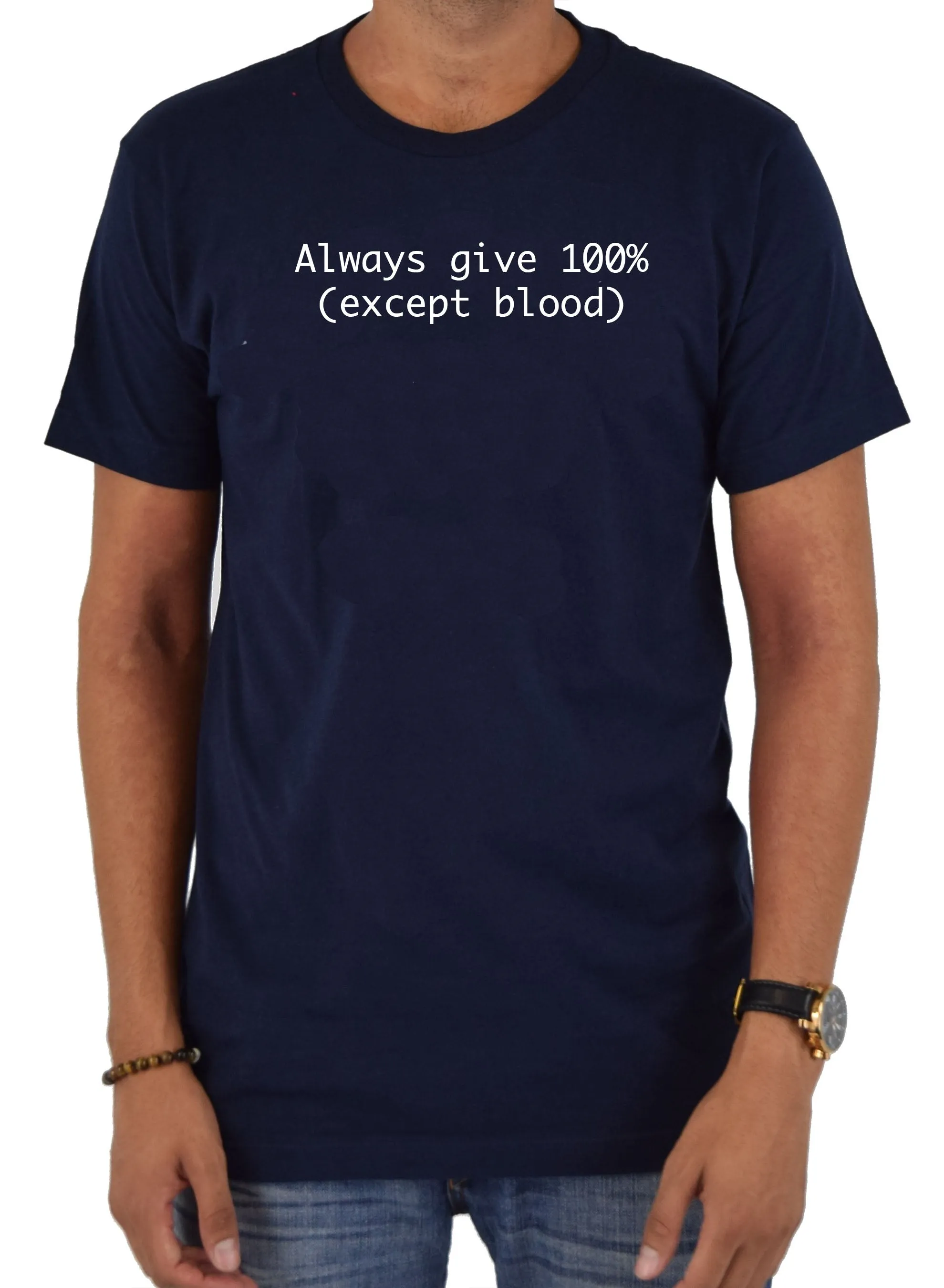 Always give 100% (Except Blood) T-Shirt