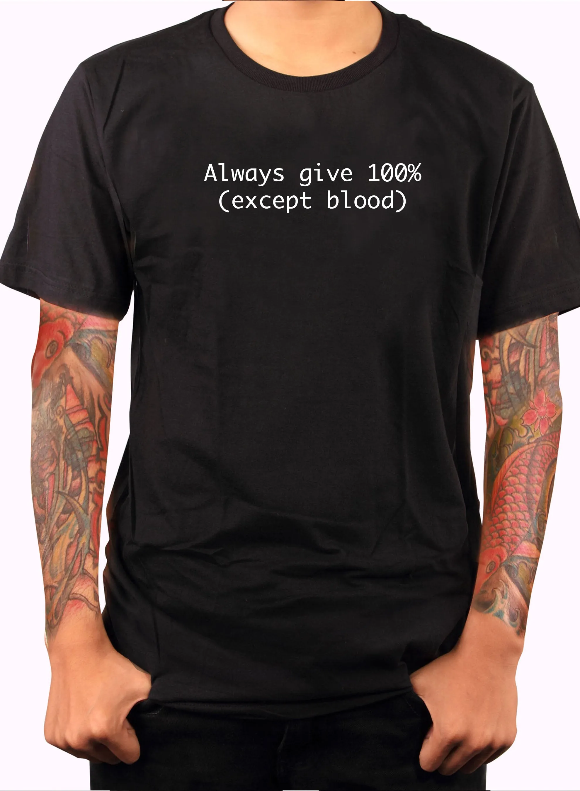 Always give 100% (Except Blood) T-Shirt