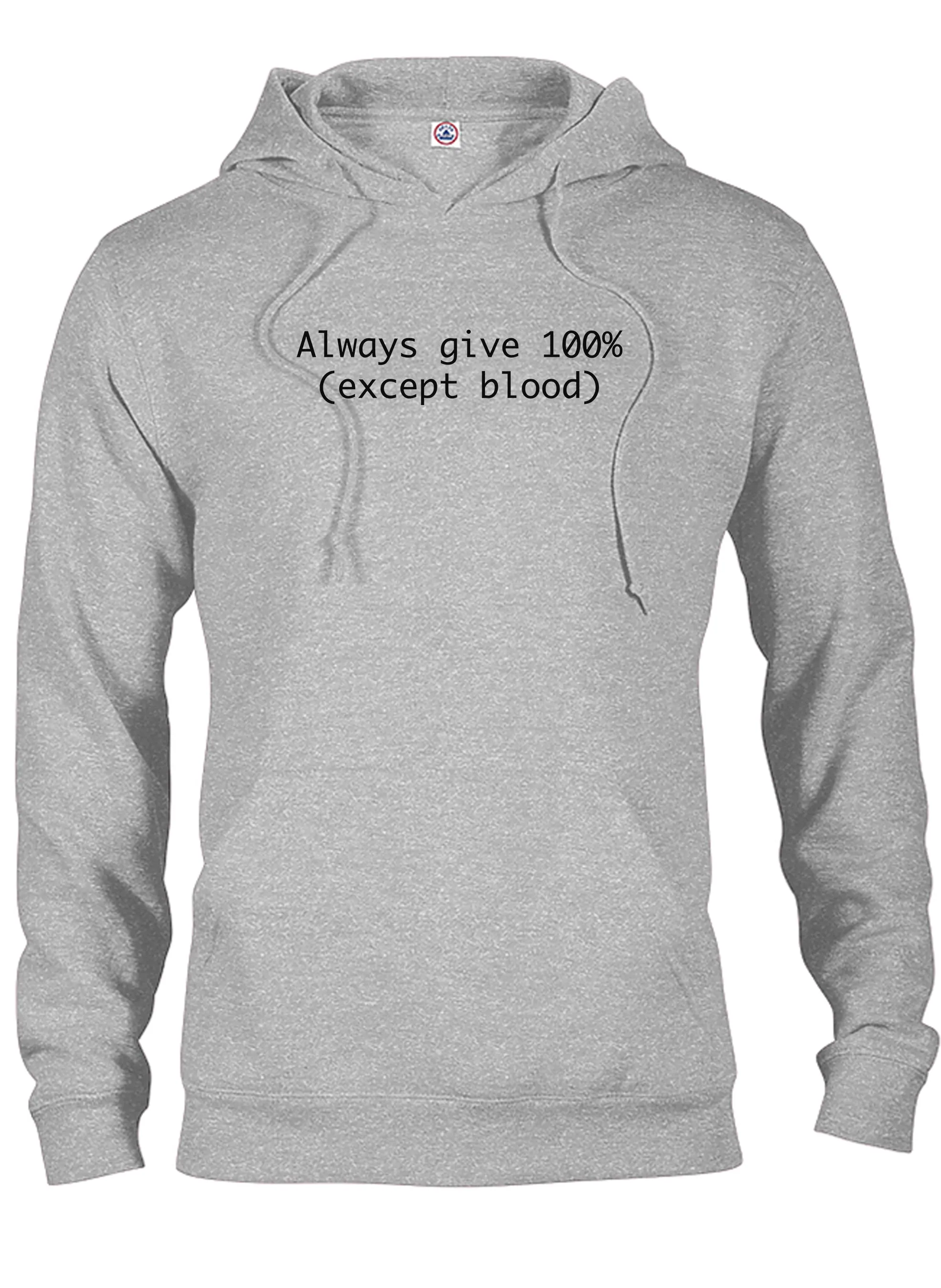 Always give 100% (Except Blood) T-Shirt