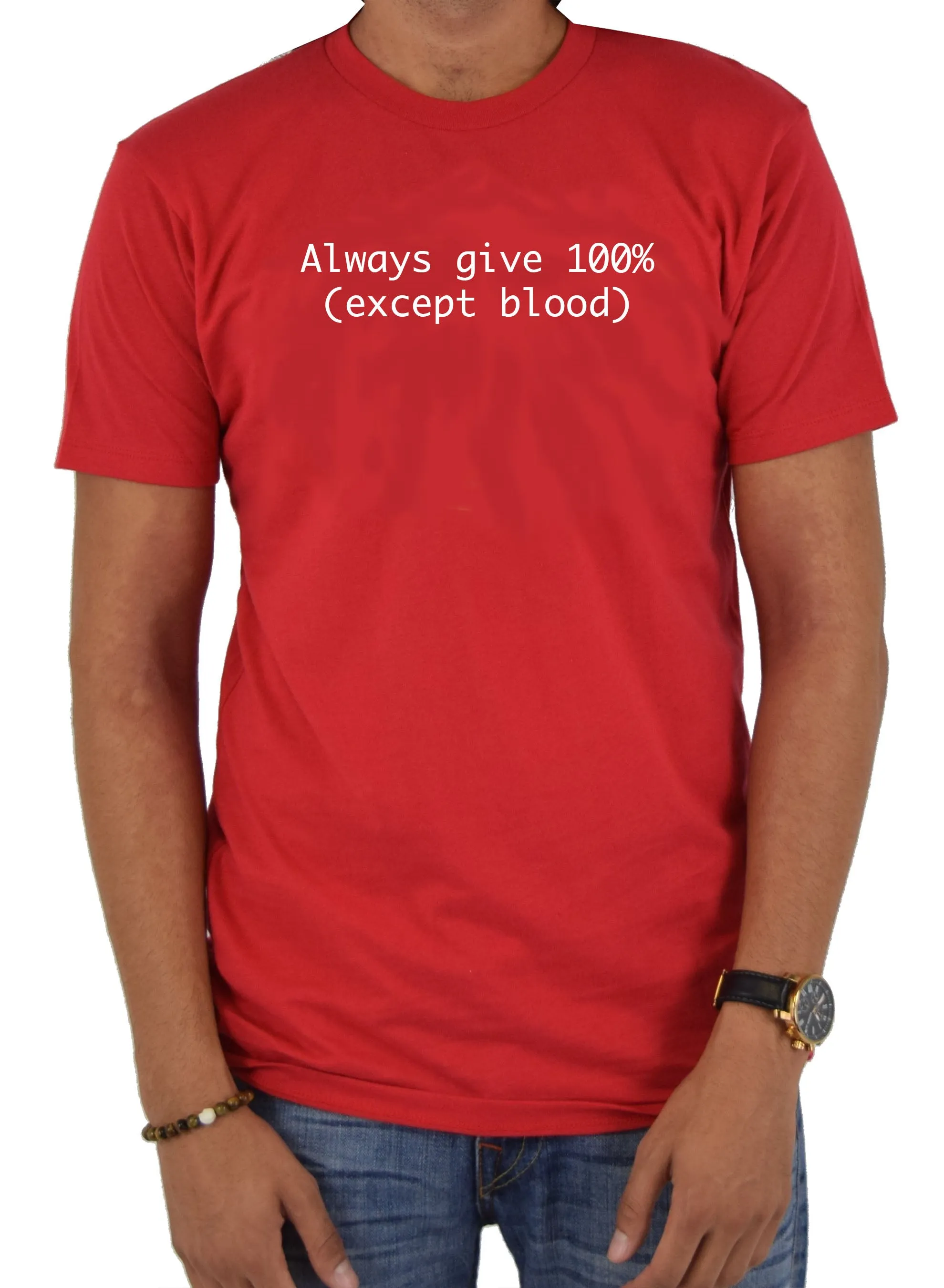 Always give 100% (Except Blood) T-Shirt