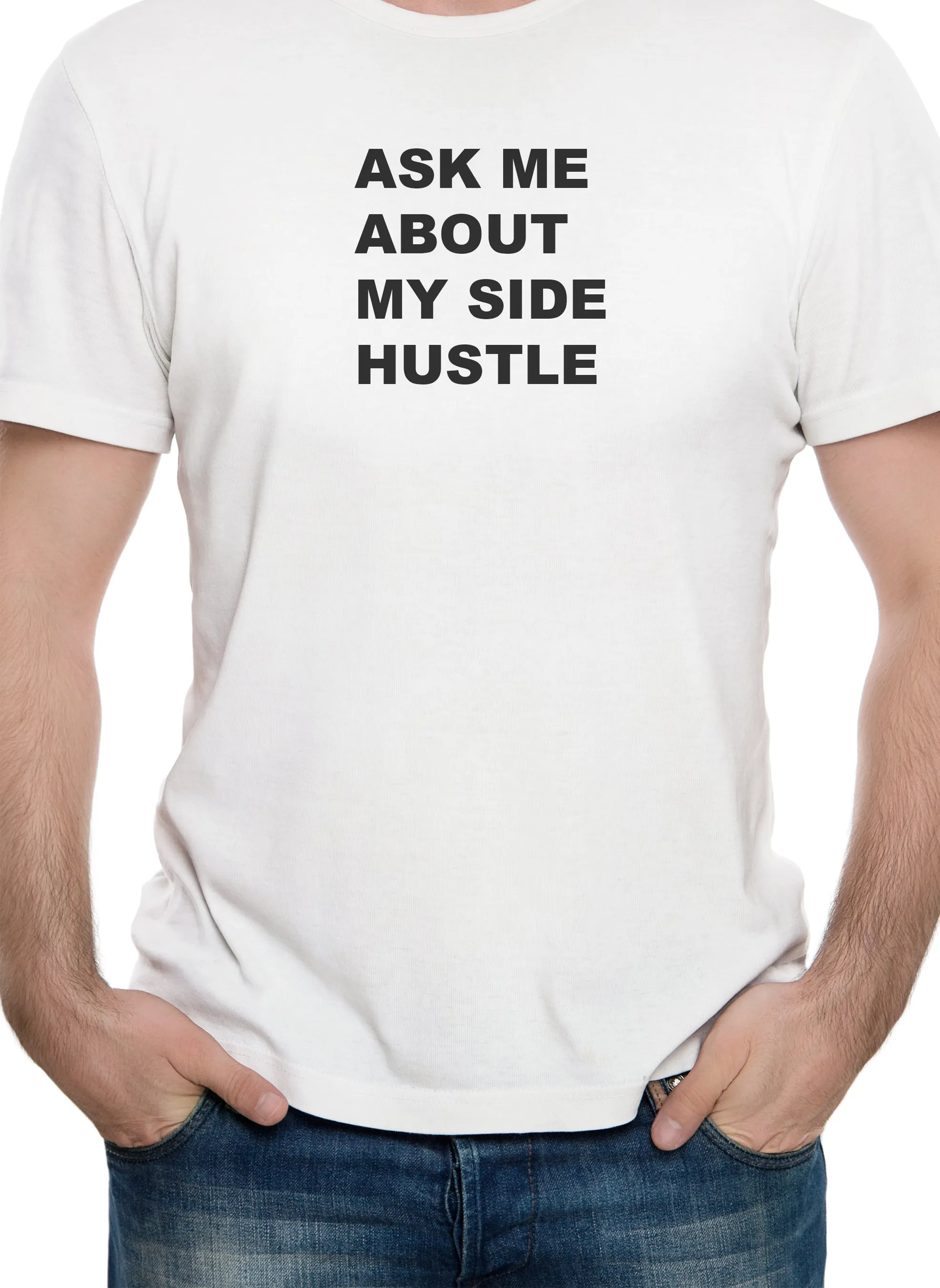 Ask Me About My Side Hustle T-Shirt