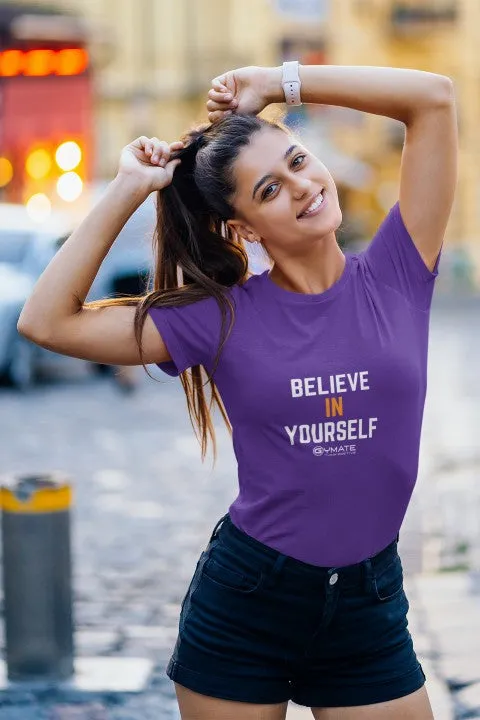 Womens Slogan T shirts 'Believe in Yourself'